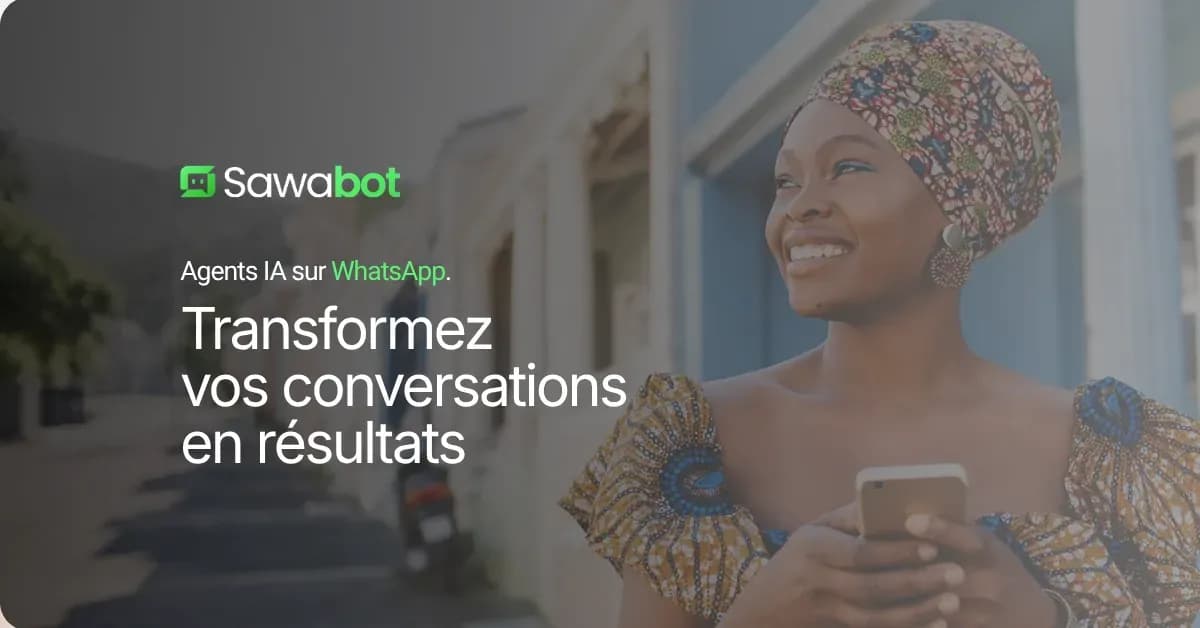 Sawabot la solution qui transforme WhatsApp en un véritable canal de service client assisté par l'IA